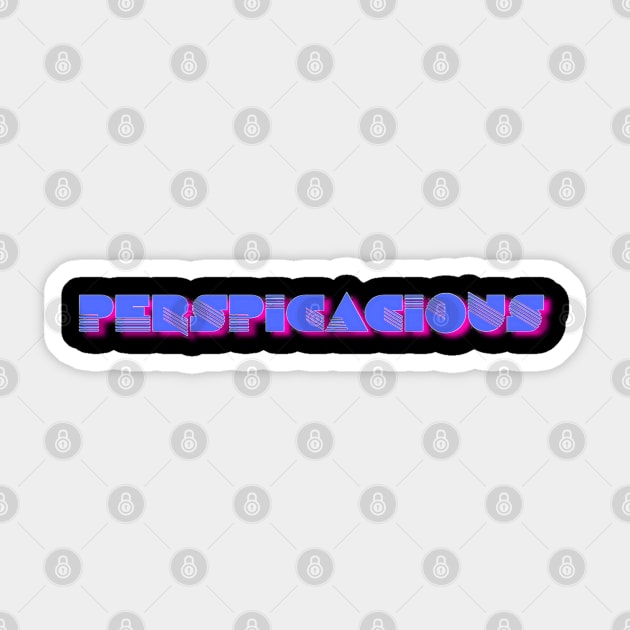 Perspicacious Sticker by Rob Tyson